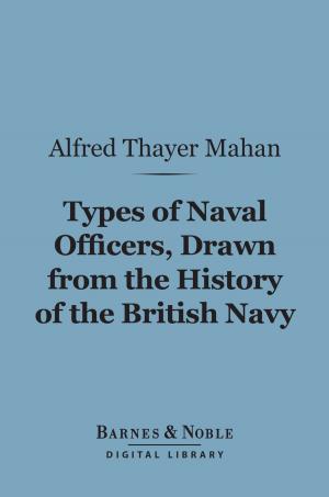 Cover of the book Types of Naval Officers, Drawn from the History of the British Navy (Barnes & Noble Digital Library) by Theodore Dreiser