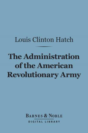 Cover of the book The Administration of the American Revolutionary Army (Barnes & Noble Digital Library) by Upton Sinclair