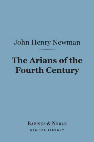 Book cover of The Arians of the Fourth Century (Barnes & Noble Digital Library)