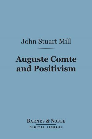 Book cover of Auguste Comte and Positivism (Barnes & Noble Digital Library)