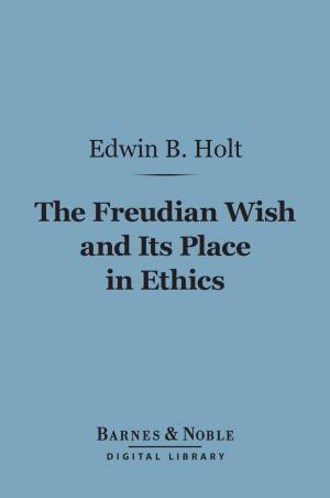 Cover of the book The Freudian Wish and Its Place in Ethics (Barnes & Noble Digital Library) by Mark Twain