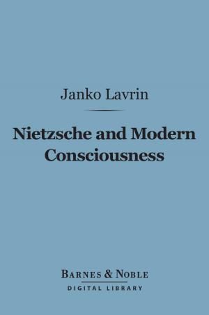 Book cover of Nietzsche and Modern Consciousness (Barnes & Noble Digital Library)