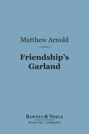 Cover of the book Friendship's Garland (Barnes & Noble Digital Library) by Henry Stephens, Agnes Repplier, Arthur Twining Hadley, Brander Matthews, Bliss Perry, Hamilton Wright Mabie