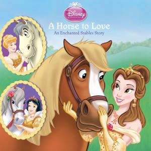 Cover of the book A Horse to Love: An Enchanted Stables Story by Lisa Ann Marsoli, Disney Book Group