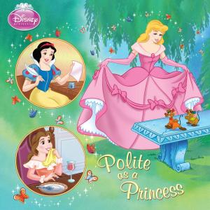 Cover of the book Disney Princess: Polite as a Princess by Disney Book Group
