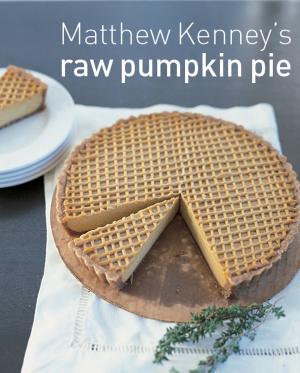 Cover of the book Matthew Kenney's Pumpkin Pie by Debbie Madson