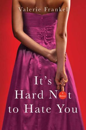 Cover of the book It's Hard Not to Hate You by Jeffrey Archer