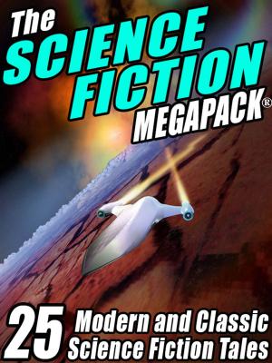 Cover of the book The Science Fiction Megapack: 25 Classic Science Fiction Stories by Jason G. Anderson