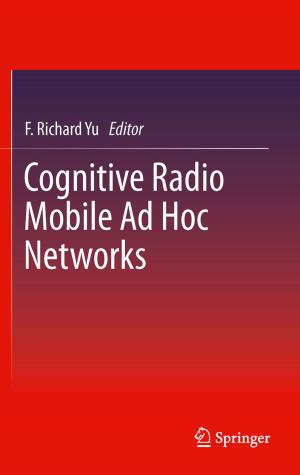 Cover of the book Cognitive Radio Mobile Ad Hoc Networks by Nobuyuki Yajima, Naoki Izutsu, Takeshi Imamura, Toyoo Abe
