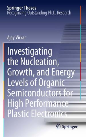 Cover of the book Investigating the Nucleation, Growth, and Energy Levels of Organic Semiconductors for High Performance Plastic Electronics by Seymour B. Sarason