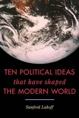 Cover of the book Ten Political Ideas that Have Shaped the Modern World by Rosemary Troy Krill