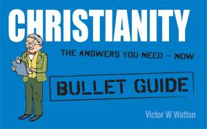 Cover of the book Christianity: Bullet Guides by R.T. Kendall
