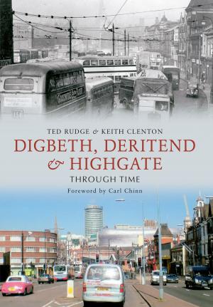 Cover of the book Digbeth, Deritend & Highgate Through Time by Allan Ford, Nick Corble
