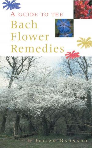 Cover of the book A Guide To The Bach Flower Remedies by Dr Aaron Balick