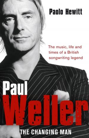Cover of the book Paul Weller - The Changing Man by Judy Astley
