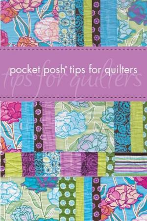 Cover of the book Pocket Posh Tips for Quilters by Ardie A. Davis, PhB, Chef Paul Kirk, CWC, PhB, BSAS