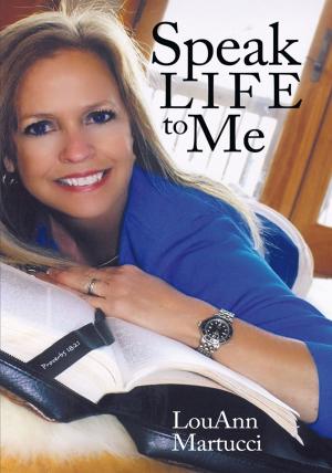 Cover of the book Speak Life to Me by Sarah J. Hartrum - Decareaux