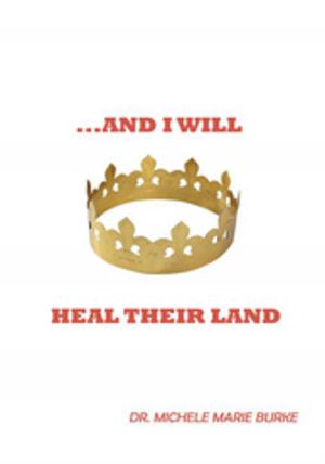 Cover of the book ...And I Will Heal Their Land by C. H. Pappas ThM