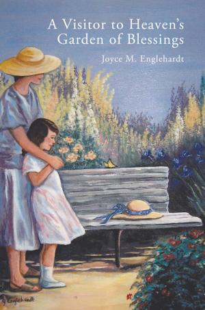 Cover of the book A Visitor to Heaven’S Garden of Blessings by Elisa Morelli