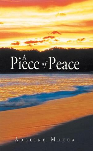 Cover of the book A Piece of Peace by Lance Morgan