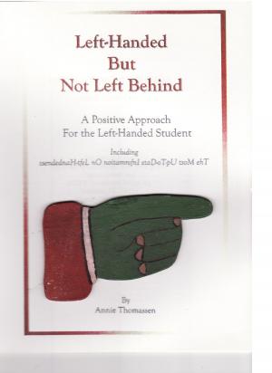 bigCover of the book Left-Handed But Not Left Behind, A Positive Approach for the Left-Handed Student by 