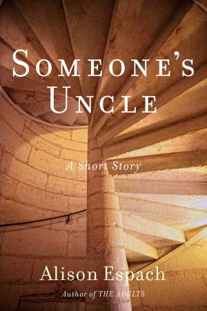 Cover of the book Someone's Uncle by Helen Thorpe
