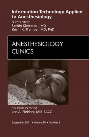 Book cover of Information Technology Applied to Anesthesiology, An Issue of Anesthesiology Clinics - E-Book