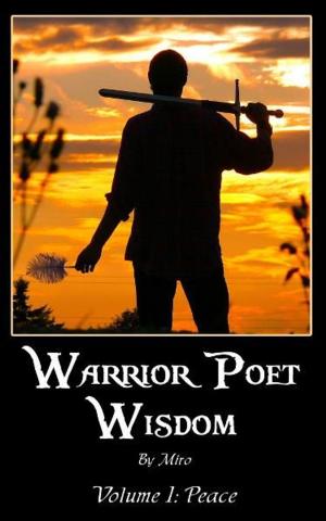 Cover of the book Warrior Poet Wisdom Vol. I: Peace by Dawn Michael