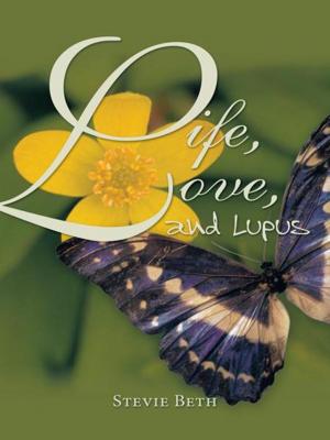 Cover of the book Life, Love, and Lupus by G. T. Engelke