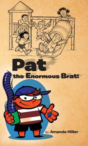 Cover of the book Pat the Enormous Brat! by Dave O'Riordan