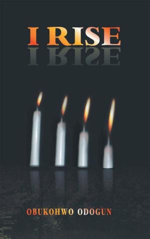 Cover of the book I Rise by Adrian Wicks