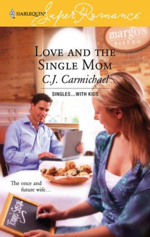 Cover of the book Love and the Single Mom by Sandra Field, Fiona Harper, Carol Grace