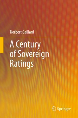 Cover of the book A Century of Sovereign Ratings by Jeanne Ayache, Luc Beaunier, Jacqueline Boumendil, Gabrielle Ehret, Danièle Laub