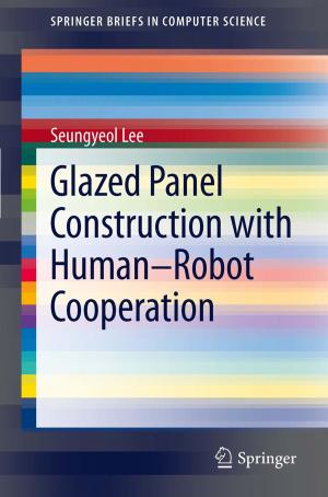 Cover of the book Glazed Panel Construction with Human-Robot Cooperation by Marek Kimmel, David E. Axelrod