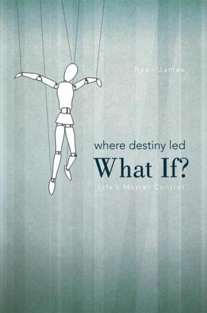 Cover of the book Where Destiny Led: What If? by Max Blue