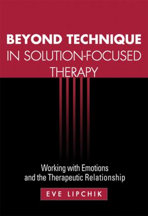 Cover of the book Beyond Technique in Solution-Focused Therapy by Anneliese A. Singh, PhD, Lauren Lukkarila, PhD