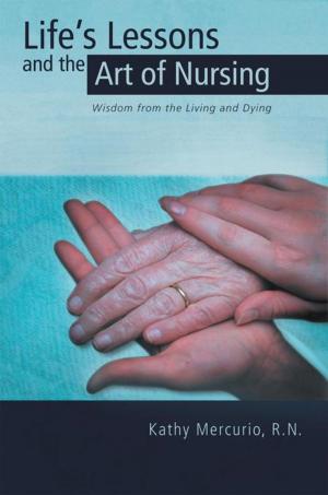 Cover of the book Life's Lessons and the Art of Nursing by George Foxx