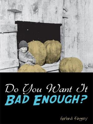 Cover of the book Do You Want It Bad Enough? by Gary Alexander Azerier