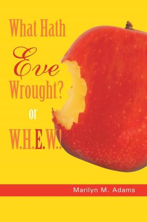 Cover of the book What Hath Eve Wrought? or W.H.E.W.! by VJ Washington