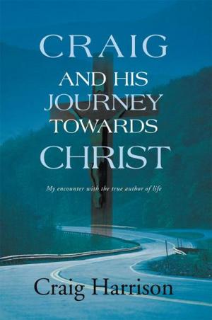 Cover of the book Craig and His Journey Towards Christ by Riana Frauendorf