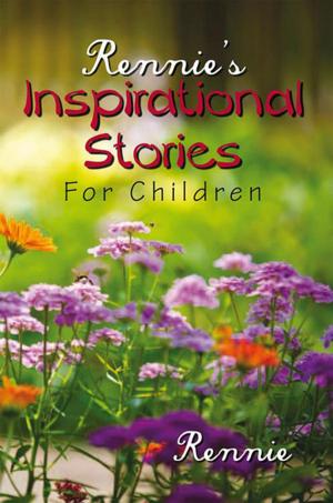 Cover of the book Rennie's Inspirational Stories for Children by Reza Varjavand