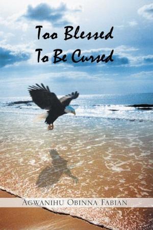 Cover of the book Too Blessed to Be Cursed by Carsten-Joel Sentamu