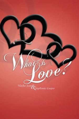 Cover of the book What Is Love? by Lauren St. James