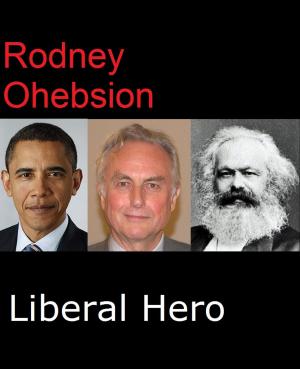 Cover of Rodney Ohebsion, Liberal Hero