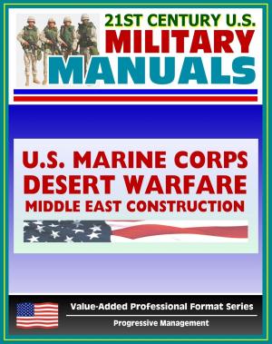 Cover of the book 21st Century U.S. Military Manuals: Problems in Desert Warfare and Troop Construction in the Middle East Marine Corps Field Manuals (Value-Added Professional Format Series) by Progressive Management