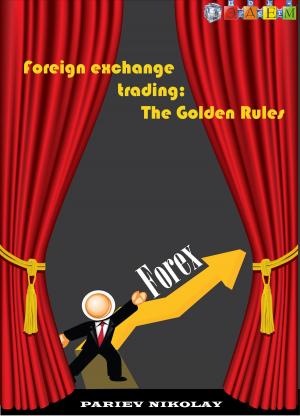 Cover of the book Foreign Exchange Trading: The Golden Rules by Winston Set Aung