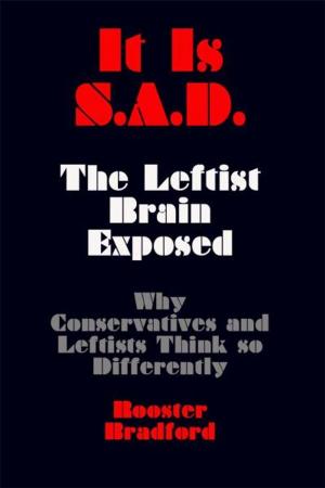 Cover of the book It Is S.A.D.: The Leftist Brain Exposed—Why Conservatives and Leftists Think so Differently by Harold Cunningham
