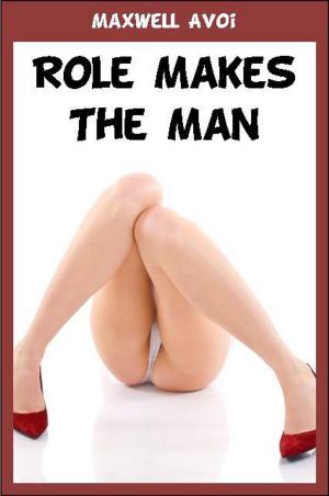 Cover of the book Role Makes The Man by Maxwell Avoi