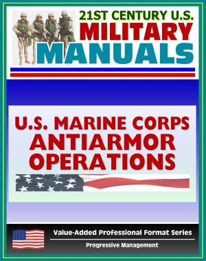 Cover of the book 21st Century U.S. Military Manuals: Antiarmor Operations Marine Corps Field Manual (Value-Added Professional Format Series) by Progressive Management