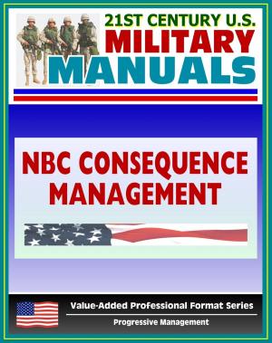 Cover of the book 21st Century U.S. Military Manuals: Nuclear, Biological, and Chemical Aspects of Consequence Management - FM 3-11.21 (Value-Added Professional Format Series) by Progressive Management